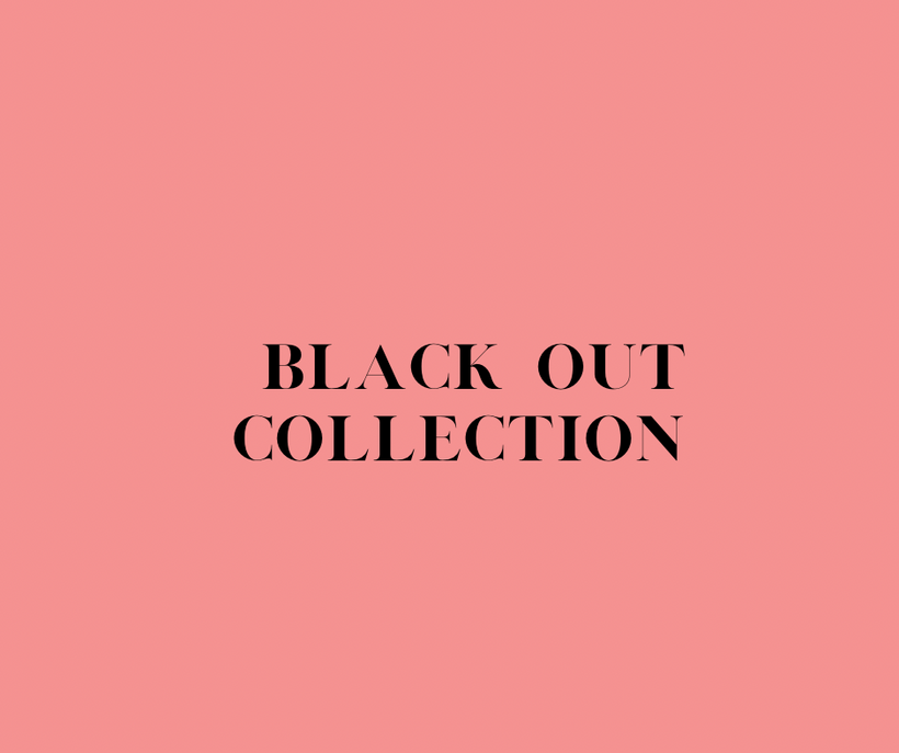 BLACK OUT COLLECTION